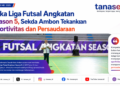 Buka Liga Futsal Angkatan Season 5, Sekda Ambon Tekankan Sportivitas dan Persaudaraan