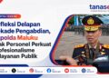 Refleksi Delapan Dekade Pengabdian Bhayangkara, Kapolda Maluku Ajak Personel Perkuat Profesionalisme Pelayanan Publik