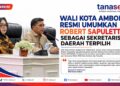 Wali Kota Ambon Resmi Umumkan Robert Sapulette sebagai Sekretaris Daerah Terpilih