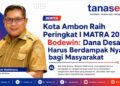 Kota Ambon Raih Peringkat I MATRA 2026, Bodewin: Dana Desa Harus Berdampak Nyata bagi Masyarakat