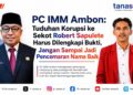 PC IMM Ambon: Tuduhan Korupsi ke Sekot Robert Sapulete Harus Dilengkapi Bukti, Jangan Sampai Jadi Pencemaran Nama Baik