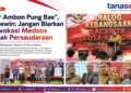 ‎“For Ambon Pung Bae”, Bodewin: Jangan Biarkan Provokasi Medsos Rusak Persaudaraan