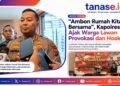 ‎“Ambon Rumah Kita Bersama”, Kapolresta Ajak Warga Lawan Provokasi dan Hoaks