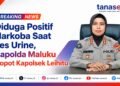 Diduga Positif Narkoba Saat Tes Urine, Kapolda Maluku Copot Kapolsek Leihitu