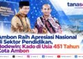 Ambon Raih Apresiasi Nasional di Sektor Pendidikan, Bodewin: Kado di Usia 451 Tahun Kota Ambon